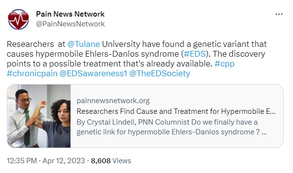 Screen cap of an original tweet by Pain News Network April 12, 2023 @PainNewsNetwork reading:

Researchers at @Tulane University have found a genetic variant that causes hypermobile Ehlers-Danlos syndrome (#EDS). The discovery points to a possible treatment that's already available. #cpp #Chronicpain @EDSAwareness1 @TheEDSociety (sic).